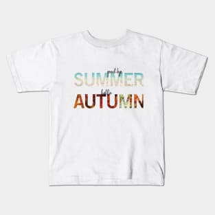 Goodbye Summer Hello Autumn Kids T-Shirt